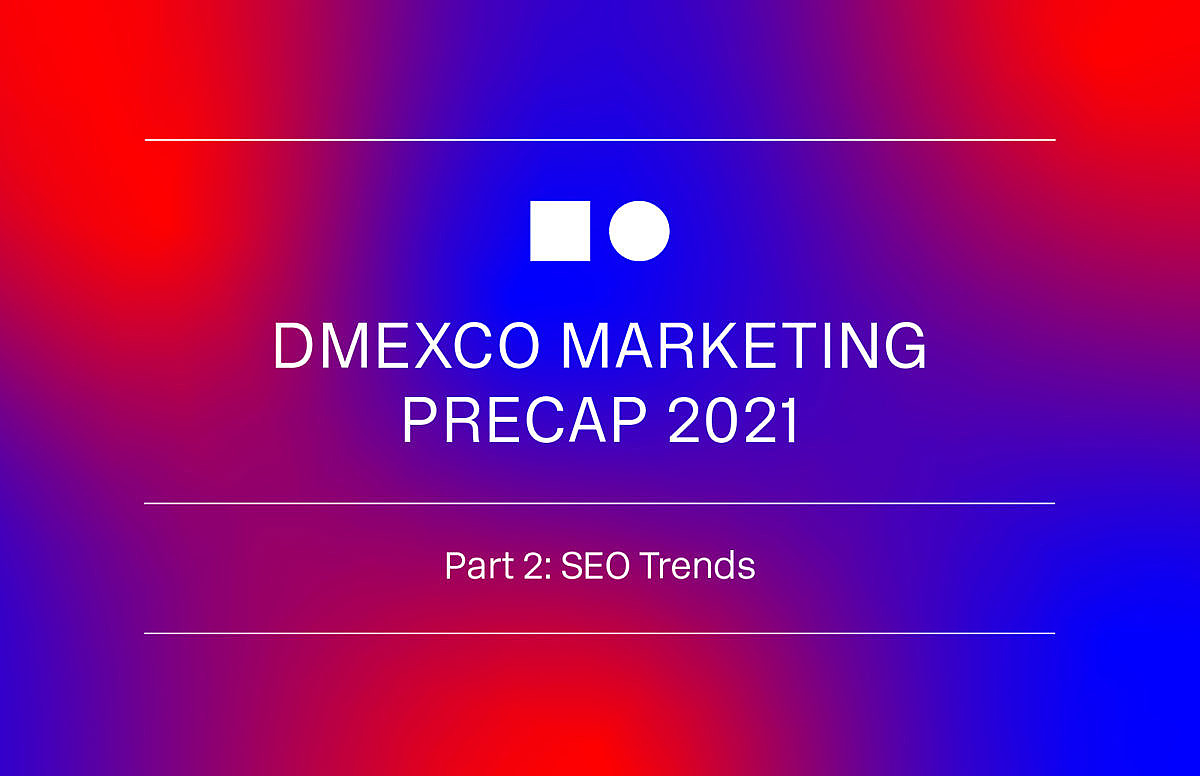 Mobile, Expertise und Content – so entwickelt sich SEO 2021.
