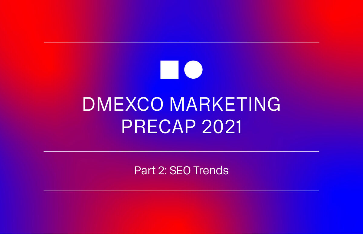 Mobile, Expertise und Content – so entwickelt sich SEO 2021.